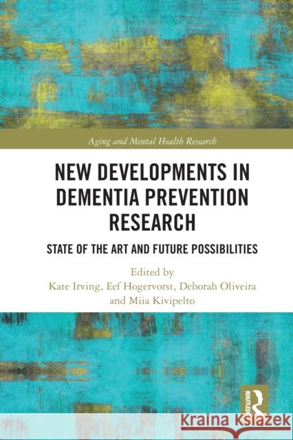 New Developments in Dementia Prevention Research: State of the Art and Future Possibilities Kate Irving Eef Hogervorst Deborah Oliveira 9780367583200 Routledge - książka