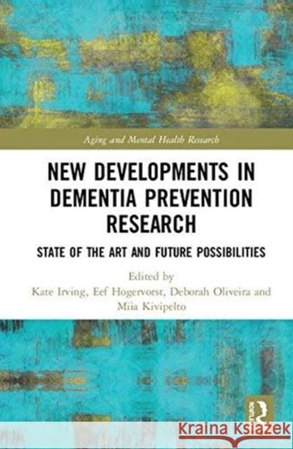 New Developments in Dementia Prevention Research: State of the Art and Future Possibilities Kate Irving Miia Kivipelto 9780815358336 Routledge - książka