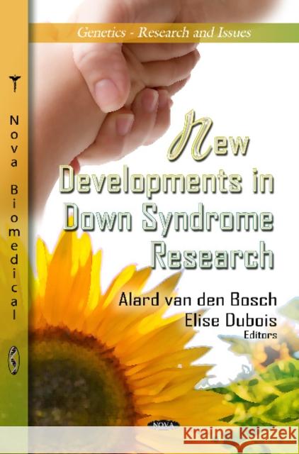 New Developments in Down Syndrome Research Alard van den Bosch, Elise Dubois 9781620818930 Nova Science Publishers Inc - książka