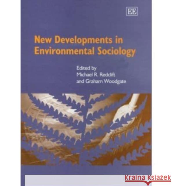 New Developments in Environmental Sociology Michael R. Redclift, Graham Woodgate 9781843761150 Edward Elgar Publishing Ltd - książka