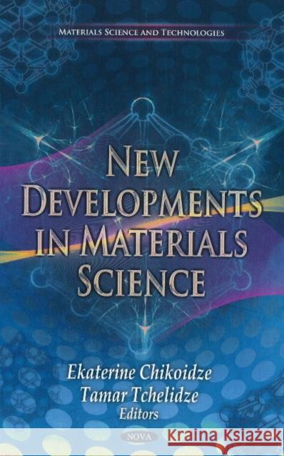 New Developments in Materials Science Ekaterine Chikoidze, Tamar Tchelidze 9781616688523 Nova Science Publishers Inc - książka