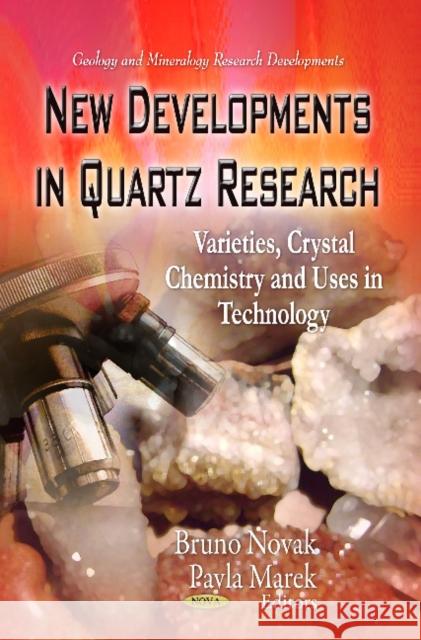 New Developments in Quartz Research: Varieties, Crystal Chemistry & Uses in Technology Bruno Novak, Pavla Marek 9781624172656 Nova Science Publishers Inc - książka