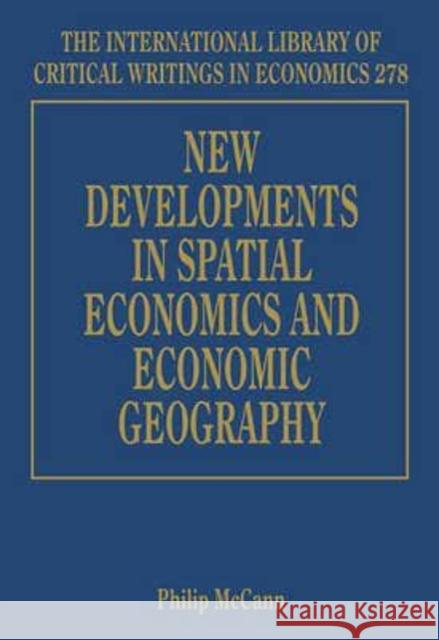 New Developments in Spatial Economics and Economic Geography Philip McCann   9781848444324 Edward Elgar Publishing Ltd - książka