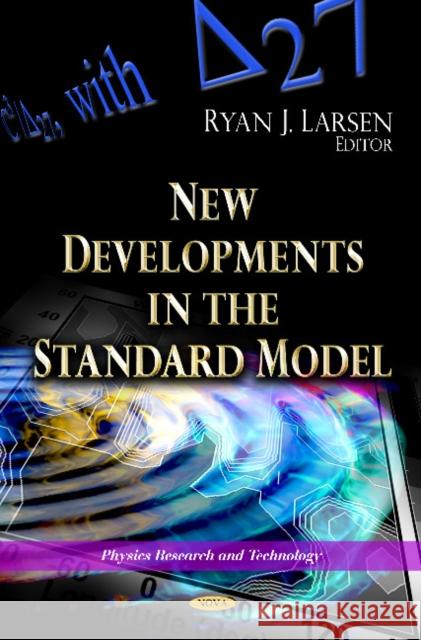 New Developments in the Standard Model Ryan J Larsen 9781612099897 Nova Science Publishers Inc - książka