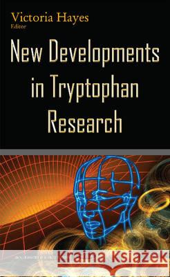 New Developments in Tryptophan Research Victoria Hayes 9781634830256 Nova Science Publishers Inc - książka