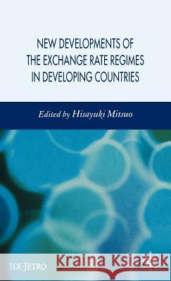 New Developments of the Exchange Rate Regimes in Developing Countries Hisayuki Mitsuo 9780230004733 Palgrave MacMillan - książka