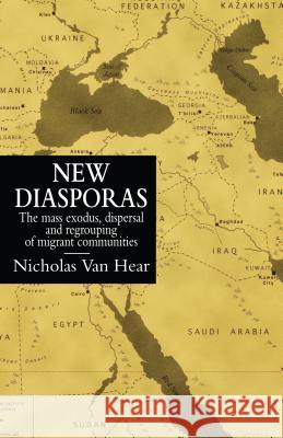 New Diasporas: The Mass Exodus, Dispersal, and Regrouping of Migrant Communities Nicholas Va 9780295977133 University of Washington Press - książka