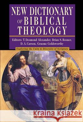 New Dictionary of Biblical Theology: Exploring the Unity Diversity of Scripture T. Desmond Alexander Brian S. Rosner 9780830814381 InterVarsity Press - książka