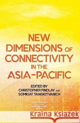 New Dimensions of Connectivity in the Asia-Pacific Christopher Findlay Somkiat Tangkitvanich 9781760464745 Anu Press - książka