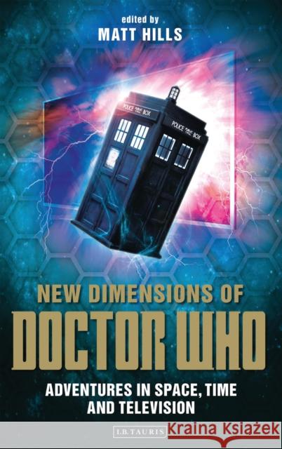 New Dimensions of Doctor Who: Adventures in Space, Time and Television Mellor, David 9781845118662 I. B. Tauris & Company - książka
