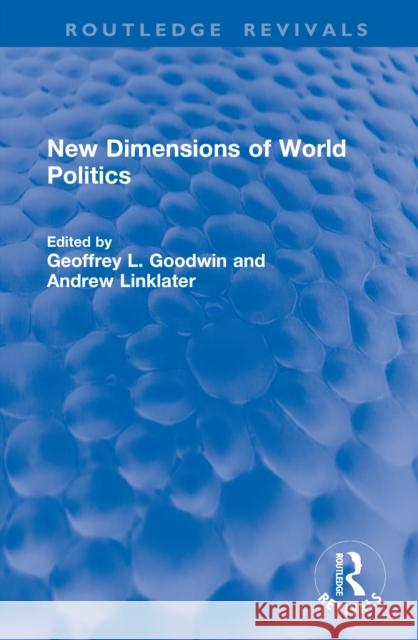 New Dimensions of World Politics Geoffrey L. Goodwin Andrew Linklater 9781041059318 Routledge - książka