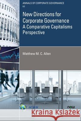 New Directions for Corporate Governance: A Comparative Capitalisms Perspective Matthew M. C. Allen 9781638283607 Now Publishers - książka