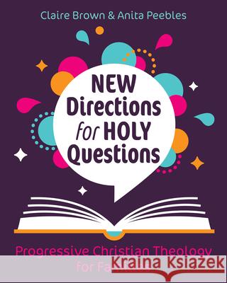 New Directions for Holy Questions: Progressive Christian Theology for Families Brown, Claire 9781640654556 Morehouse Publishing - książka