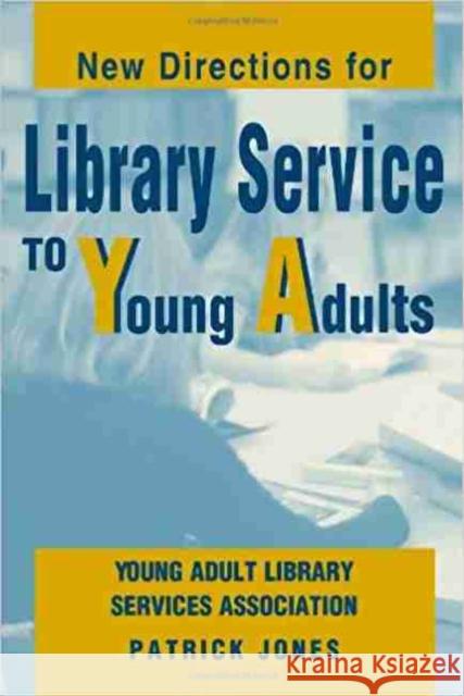 New Directions for Library Service to Young Adults Patrick Jones Young Adult Library Services Association 9780838908273 American Library Association - książka