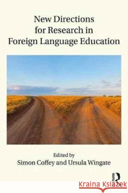 New Directions for Research in Foreign Language Education Simon Coffey Ursula Wingate 9781138673991 Routledge - książka