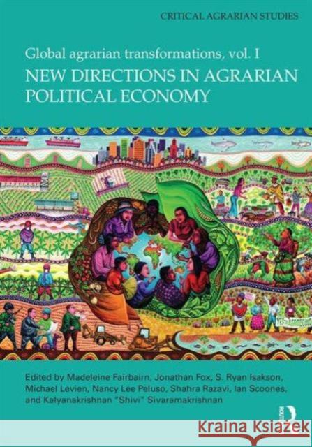 New Directions in Agrarian Political Economy: Global Agrarian Transformations, Volume 1 Ryan Isakson 9781138916395 Routledge - książka