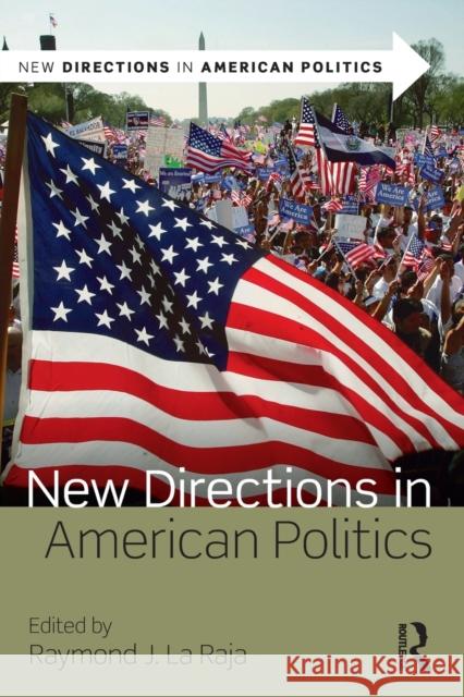 New Directions in American Politics Raymond J La Raja 9780415535571  - książka