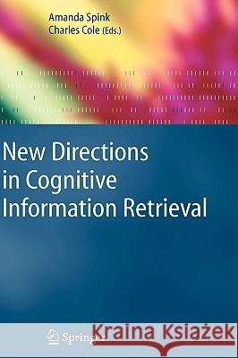 New Directions in Cognitive Information Retrieval A. Spink Amanda Spink Charles Cole 9781402040139 Springer London - książka