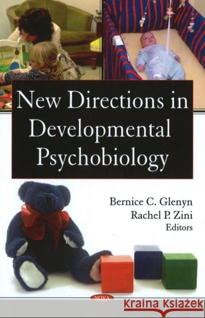 New Directions in Developmental Psychobiology Bernice C Glenyn, Rachel P Zini 9781606926345 Nova Science Publishers Inc - książka