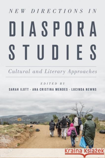 New Directions in Diaspora Studies: Cultural and Literary Approaches Sarah Ilott Ana Cristina Mendes Lucinda Newns 9781786615954 Rowman & Littlefield International - książka