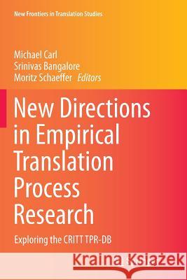 New Directions in Empirical Translation Process Research: Exploring the Critt Tpr-DB Carl, Michael 9783319373065 Springer - książka