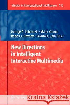 New Directions in Intelligent Interactive Multimedia George A Tsihrintzis, Maria Virvou 9783642087806 Springer-Verlag Berlin and Heidelberg GmbH &  - książka