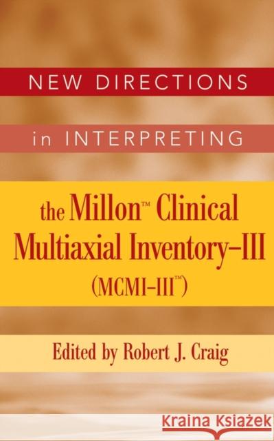 New Directions in Interpreting the Millon Clinical Multiaxial Inventory-III (MCMI-III) Robert J. Craig Robert J. Craig 9780471691907 John Wiley & Sons - książka