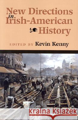 New Directions in Irish-American History Kevin Kenny 9780299187149 University of Wisconsin Press - książka