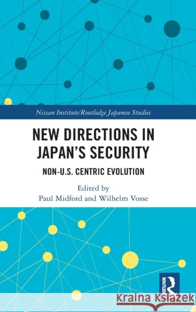 New Directions in Japan's Security: Non-U.S. Centric Evolution Paul Midford Wilhelm Vosse 9780367416034 Routledge - książka