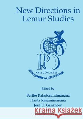 New Directions in Lemur Studies Berthe Rakotosamimanana Hanta Rasamimanana J. Ganzhorn 9781461371311 Springer - książka