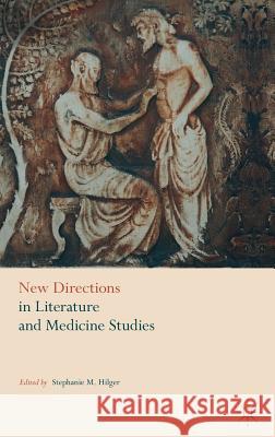 New Directions in Literature and Medicine Studies Stephanie M. Hilger 9781137519870 Palgrave MacMillan - książka