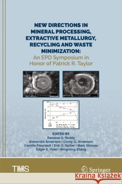 New Directions in Mineral Processing, Extractive Metallurgy, Recycling and Waste Minimization: An EPD Symposium in Honor of Patrick R. Taylor Ramana G. Reddy Alexandra Anderson Corby G. Anderson 9783031227646 Springer - książka