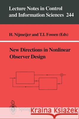 New Directions in Nonlinear Observer Design T. I. Fossen H. Nijmeijer Thor I. Fossen 9781852331344 Springer - książka