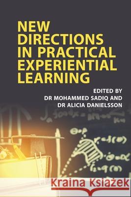 New Directions in Practical Experiential Learning Mohammed Sadiq Alicia Danielsson 9781911451280 Libri Publishing Ltd - książka