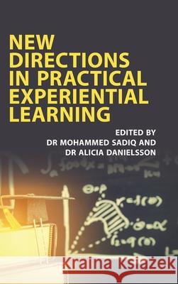 New Directions in Practical Experiential Learning Mohammed Sadiq Alicia Danielsson 9781911451303 Libri Publishing Ltd - książka