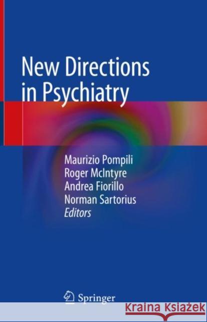 New Directions in Psychiatry Maurizio Pompili Roger McIntyre Andrea Fiorillo 9783030426361 Springer - książka