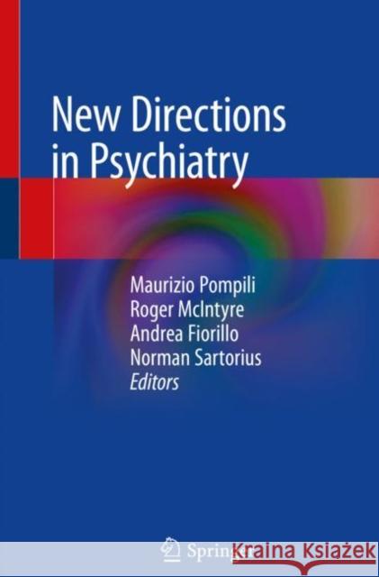New Directions in Psychiatry Maurizio Pompili Roger McIntyre Andrea Fiorillo 9783030426392 Springer - książka
