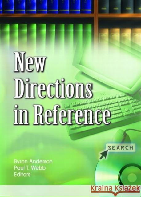 New Directions in Reference Byron Anderson Paul T. Webb 9780789030894 Haworth Information Press - książka