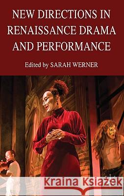 New Directions in Renaissance Drama and Performance Studies Sarah Werner 9780230205307  - książka