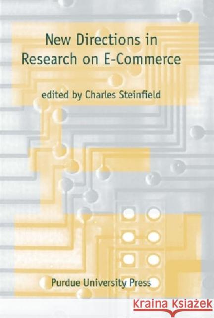 New Directions in Research on Electronic Commerce Charles Steinfield 9781557532398 Purdue University Press - książka