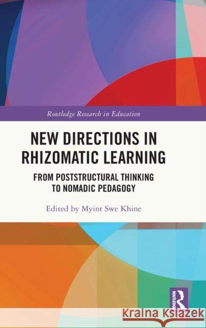 New Directions in Rhizomatic Learning: From Poststructural Thinking to Nomadic Pedagogy Myint Swe Khine 9781032453088 Routledge - książka