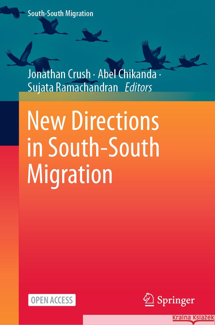 New Directions in South-South Migration Jonathan Crush, Abel Chikanda, Sujata Ramachandran 9789819797141 Springer Verlag, Singapore - książka