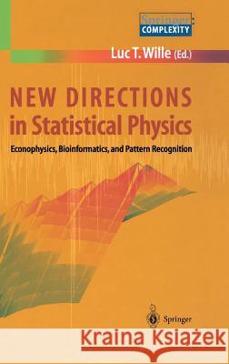 New Directions in Statistical Physics: Econophysics, Bioinformatics, and Pattern Recognition Wille, Luc T. 9783540431824 Springer - książka