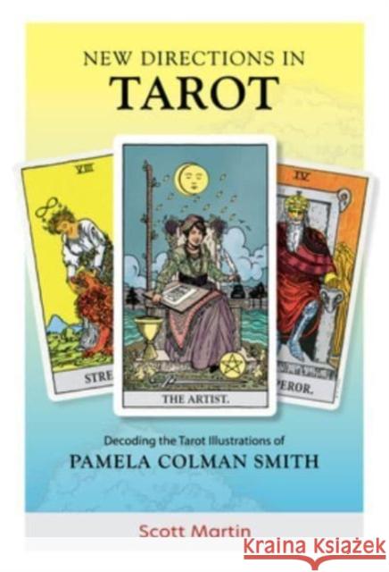 New Directions in Tarot: Decoding the Tarot Illustrations of Pamela Colman Smith Scott Martin 9780764366307 Schiffer Publishing Ltd - książka