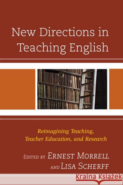 New Directions in Teaching English: Reimagining Teaching, Teacher Education, and Research Eidman-Aadah, Antero 9781610486767 Rowman & Littlefield Publishers - książka