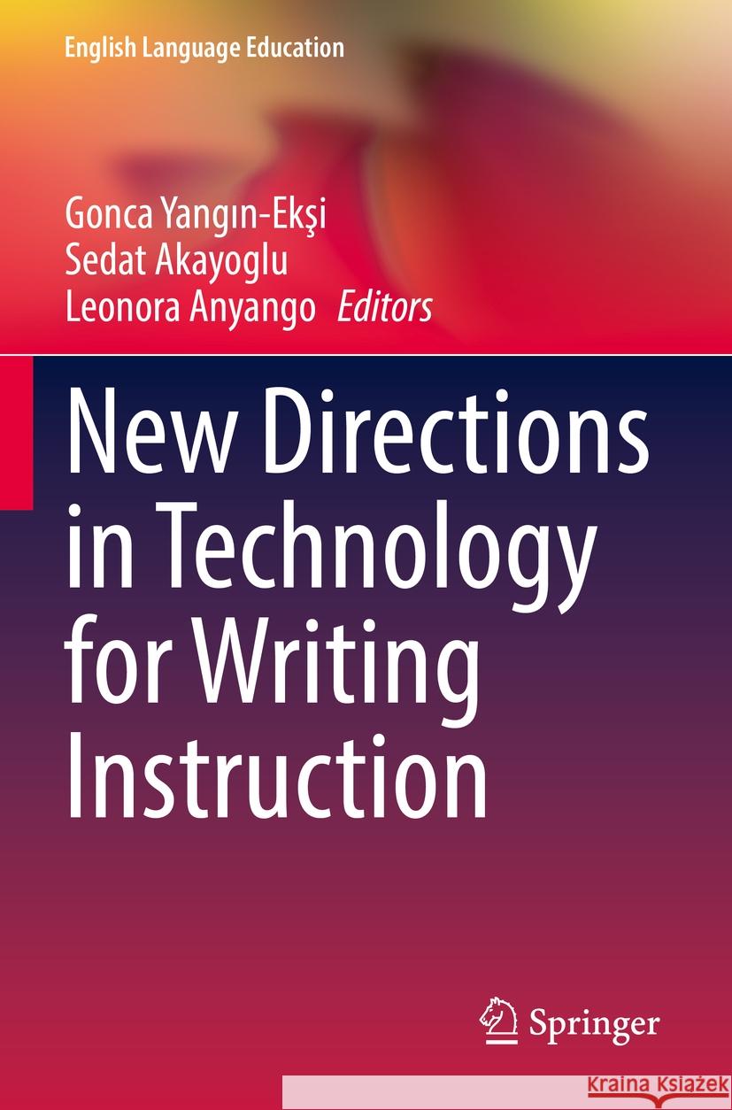 New Directions in Technology for Writing Instruction Gonca Yangın-Ekşi Sedat Akayoglu Leonora Anyango 9783031135422 Springer - książka