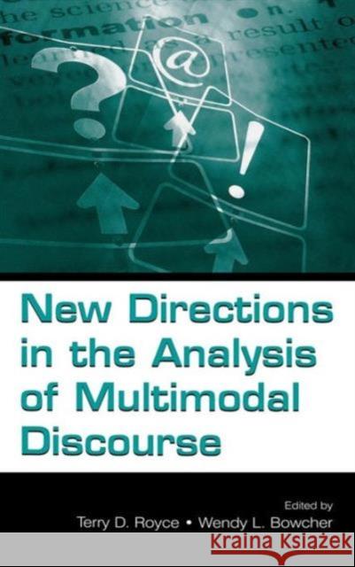 New Directions in the Analysis of Multimodal Discourse Terry D. Royce Wendy L. Bowcher 9780805851069 Lawrence Erlbaum Associates - książka