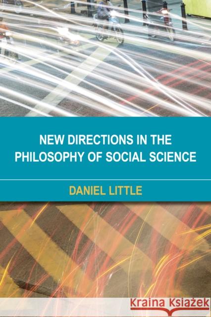 New Directions in the Philosophy of Social Science Daniel Little 9781783487394 Rowman & Littlefield International - książka