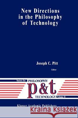 New Directions in the Philosophy of Technology Joseph C. Pitt 9789048146031 Springer - książka