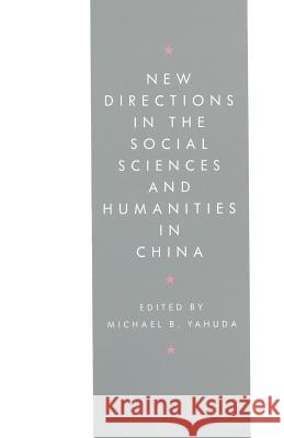 New Directions in the Social Sciences and Humanities in China Michael B. Yahuda 9781349080793 Palgrave MacMillan - książka